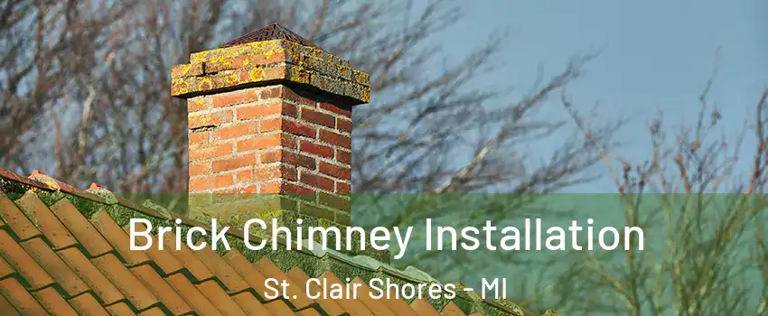  Brick Chimney Installation St. Clair Shores - MI