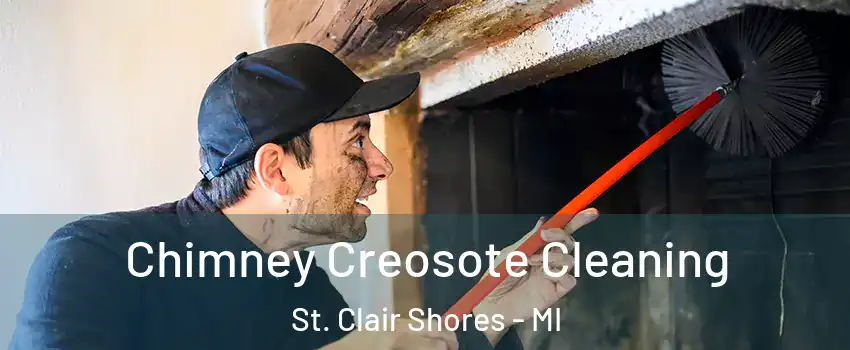 Chimney Creosote Cleaning St. Clair Shores - MI