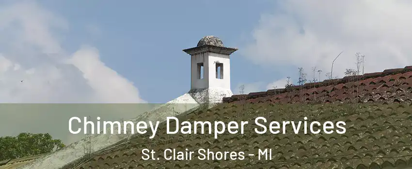  Chimney Damper Services St. Clair Shores - MI