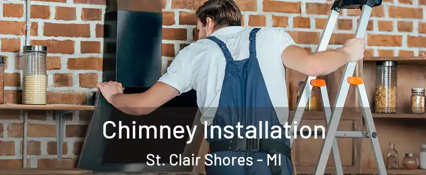  Chimney Installation St. Clair Shores - MI