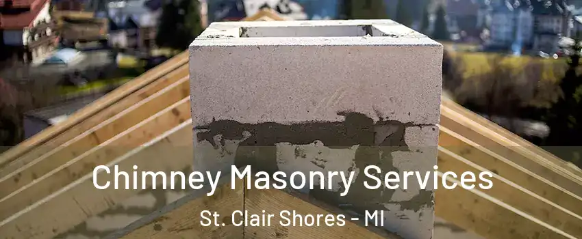  Chimney Masonry Services St. Clair Shores - MI