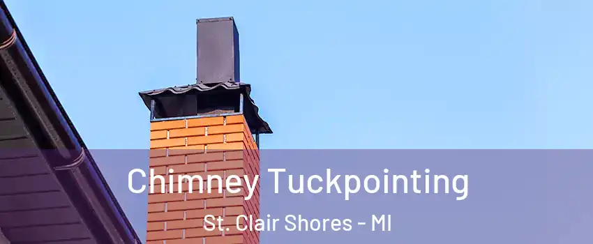  Chimney Tuckpointing St. Clair Shores - MI