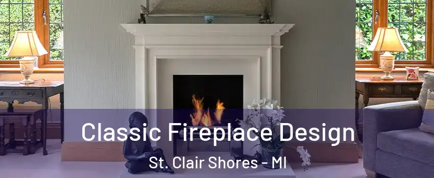  Classic Fireplace Design St. Clair Shores - MI