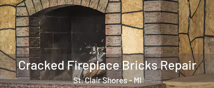  Cracked Fireplace Bricks Repair St. Clair Shores - MI