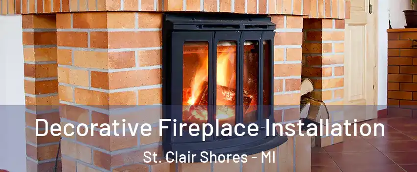  Decorative Fireplace Installation St. Clair Shores - MI