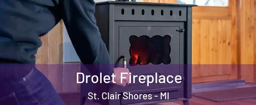  Drolet Fireplace St. Clair Shores - MI