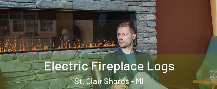 Electric Fireplace Logs St. Clair Shores - MI
