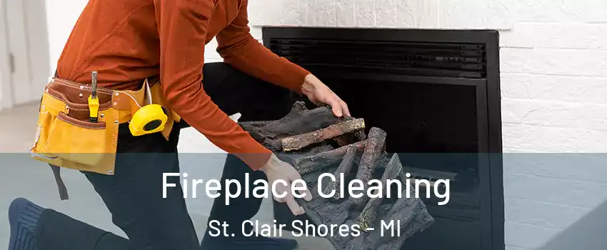  Fireplace Cleaning St. Clair Shores - MI