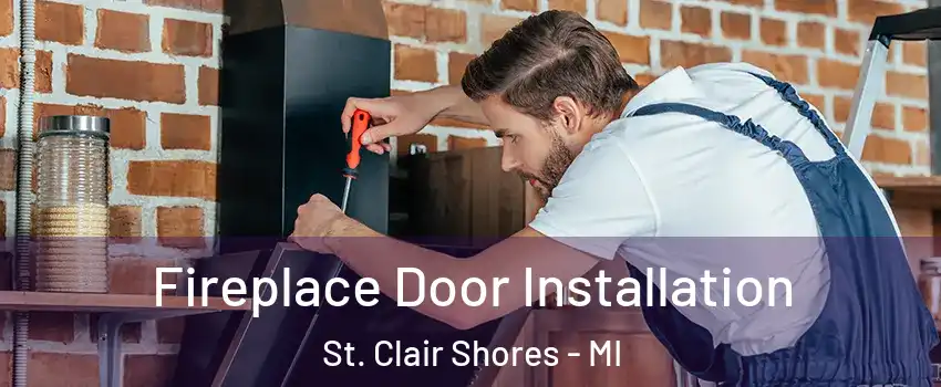  Fireplace Door Installation St. Clair Shores - MI