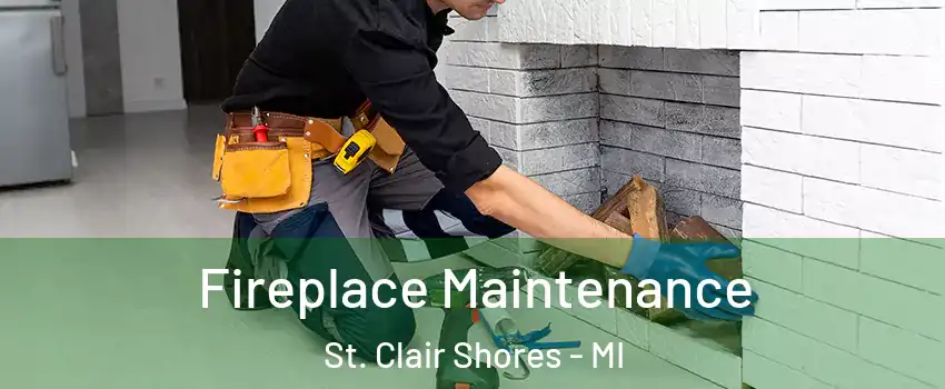  Fireplace Maintenance St. Clair Shores - MI