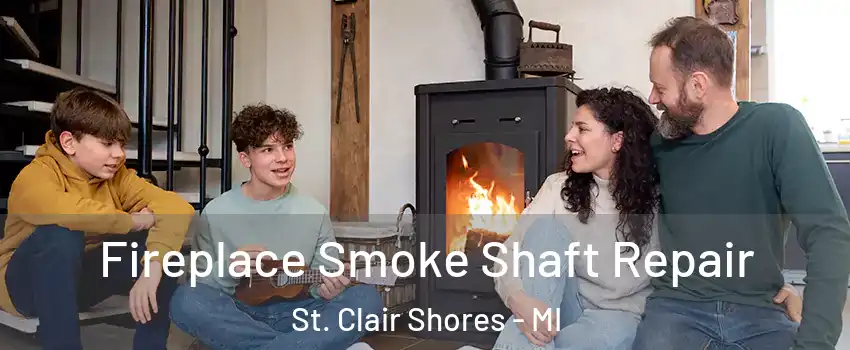  Fireplace Smoke Shaft Repair St. Clair Shores - MI