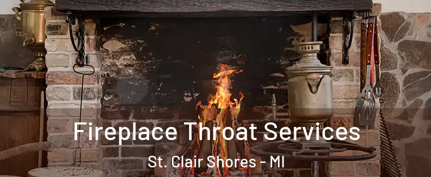  Fireplace Throat Services St. Clair Shores - MI