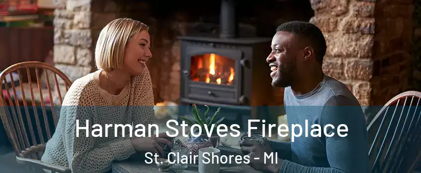  Harman Stoves Fireplace St. Clair Shores - MI