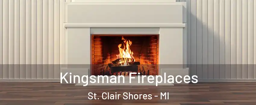 Kingsman Fireplaces St. Clair Shores - MI