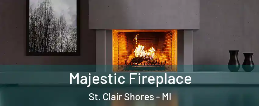  Majestic Fireplace St. Clair Shores - MI