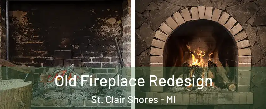  Old Fireplace Redesign St. Clair Shores - MI