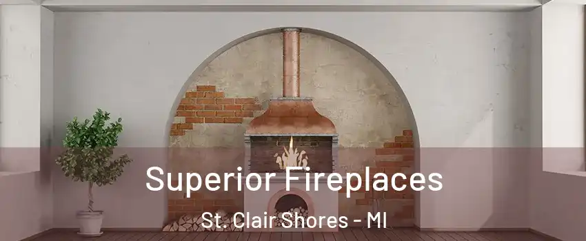  Superior Fireplaces St. Clair Shores - MI