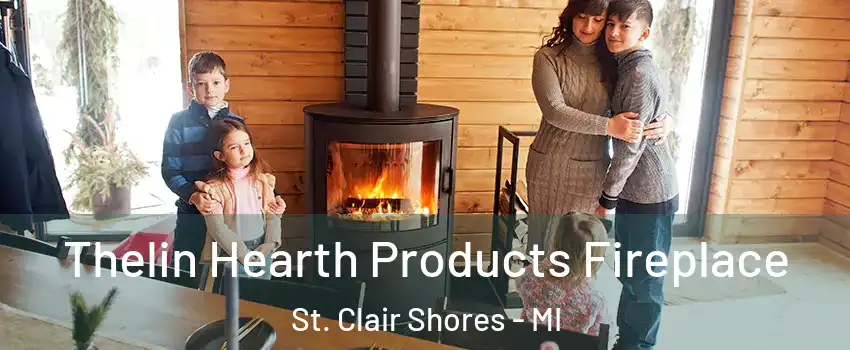  Thelin Hearth Products Fireplace St. Clair Shores - MI