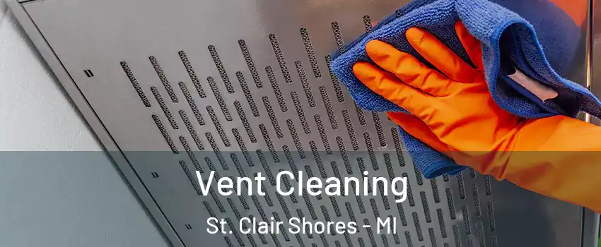  Vent Cleaning St. Clair Shores - MI