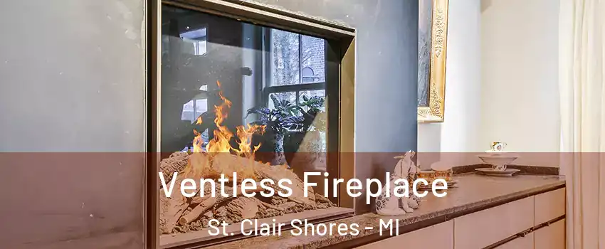  Ventless Fireplace St. Clair Shores - MI