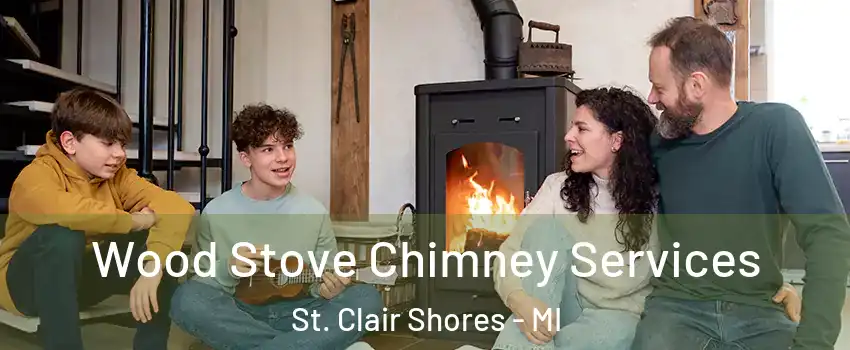  Wood Stove Chimney Services St. Clair Shores - MI